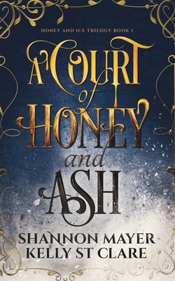 A Court of Honey and Ash (Honey and Ice, #1)