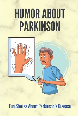 Humor About Parkinson: Fun Stories About Parkinson's Disease: Funny