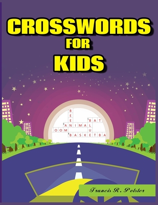 CROSSWORDS FOR KIDS: LARGE-PRINT BEST PUZZLE BOOK by Francis R Polster | Goodreads