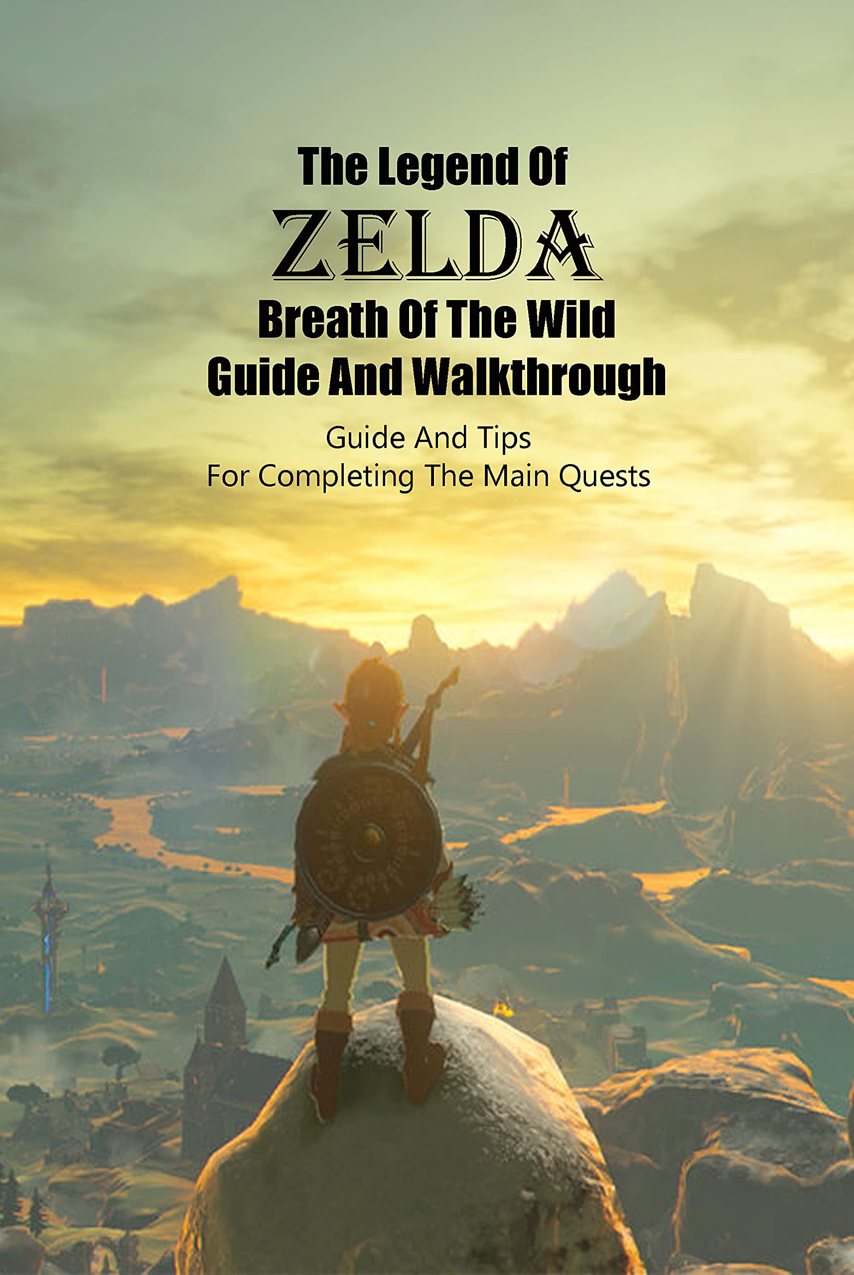 The Legend Of Zelda Breath Of The Wild Guide And Walkthrough: Guide And ...