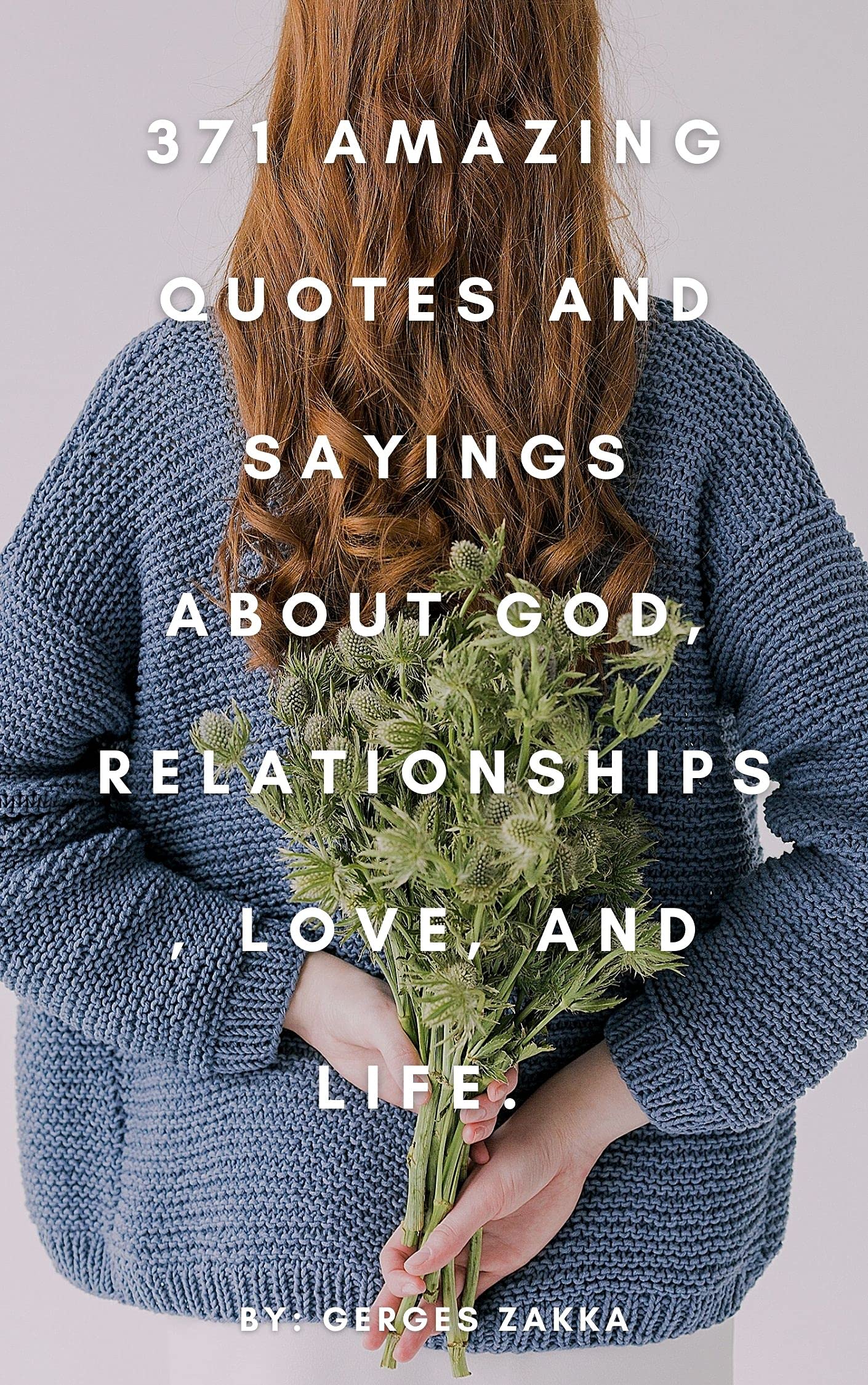 371 amazing quotes and sayings about God, relationships, love, and life