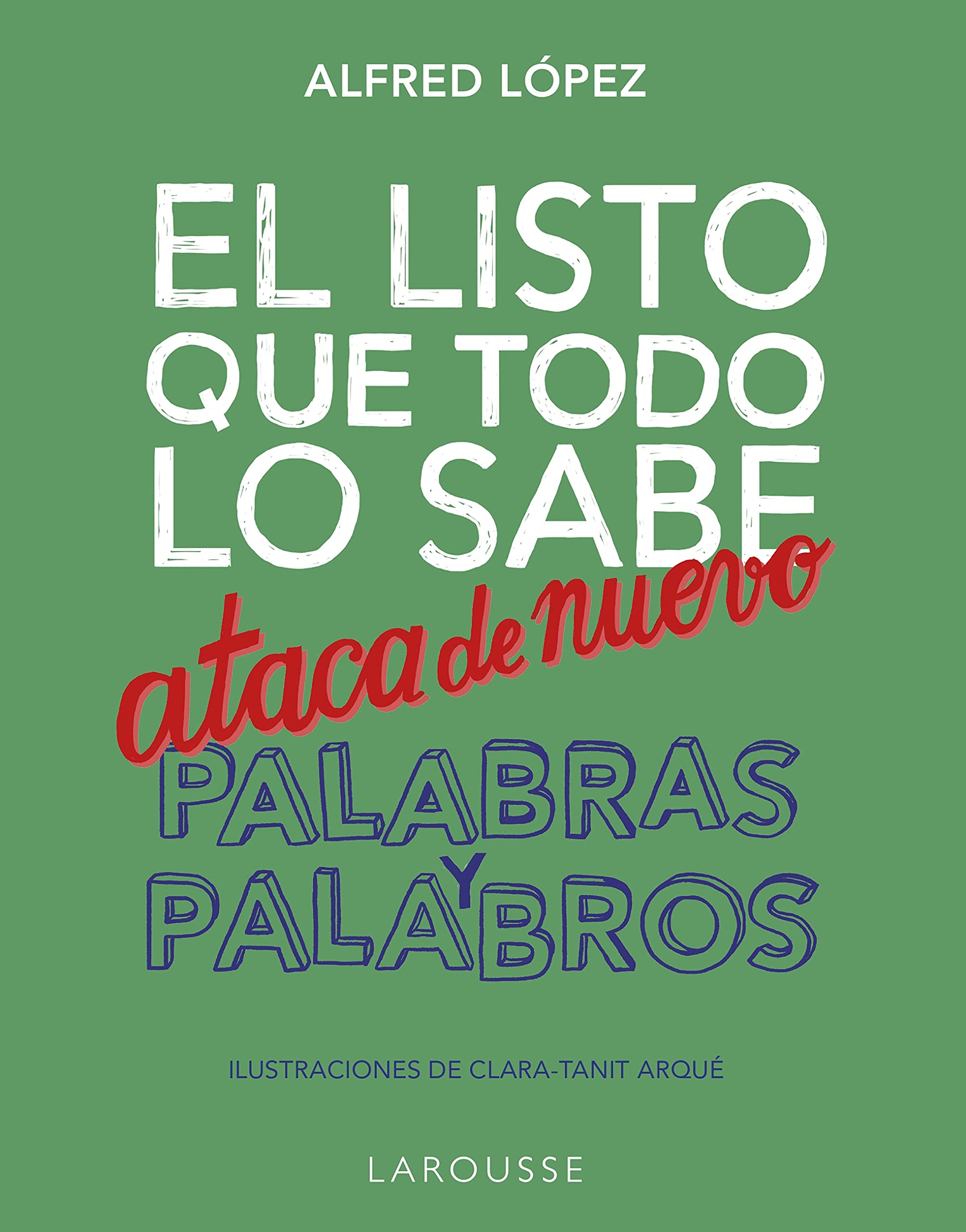 El listo que todo lo sabe ataca de nuevo. Palabras y palabros (LAROUSSE - Lengua Española) book cover