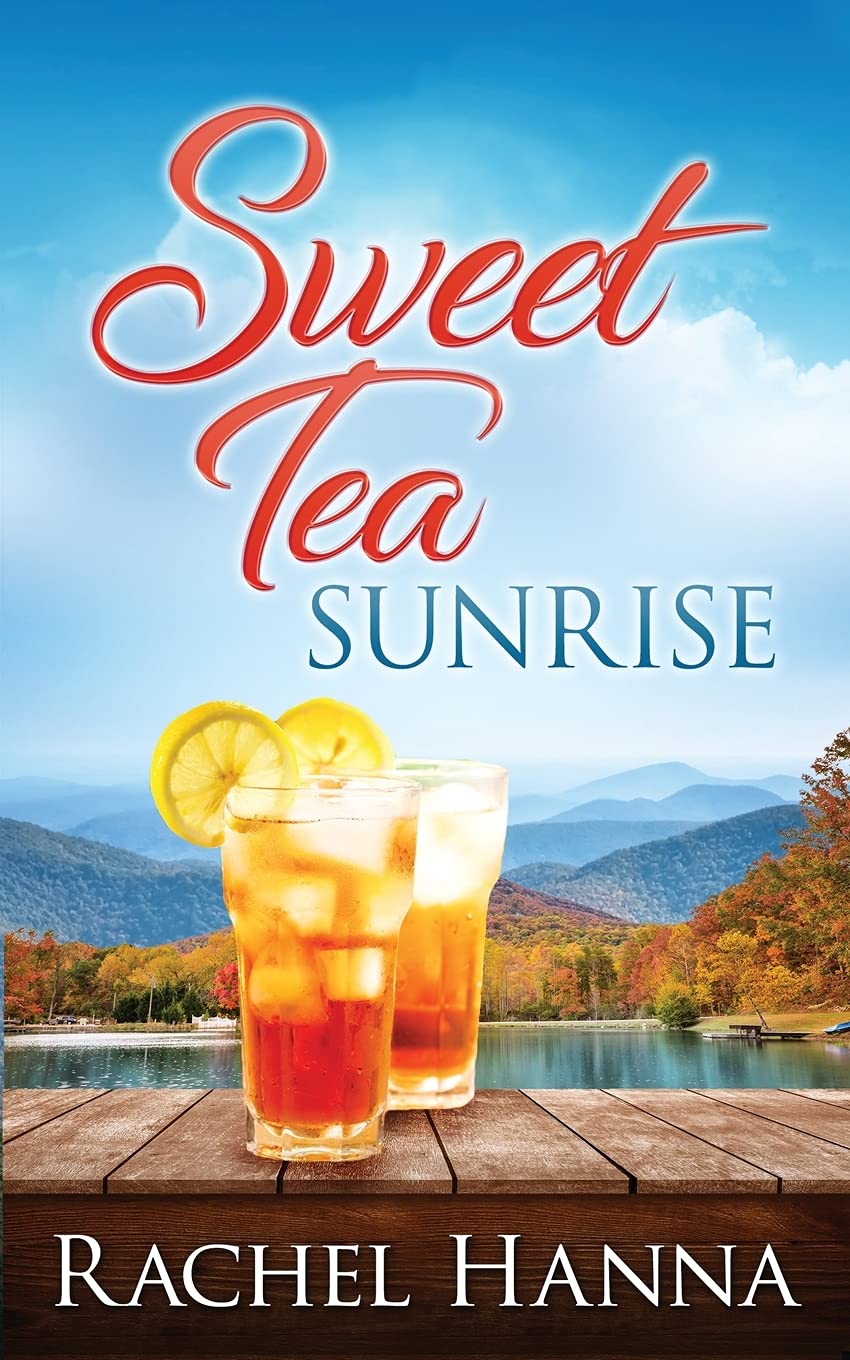 Sweet Tea Sunrise (Sweet Tea B&B, 2) by Rachel Hanna Goodreads