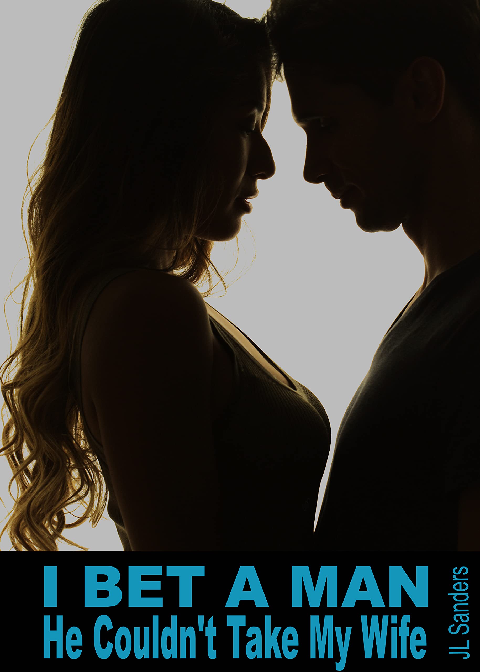 I Bet A Man He Couldn't Take My Wife