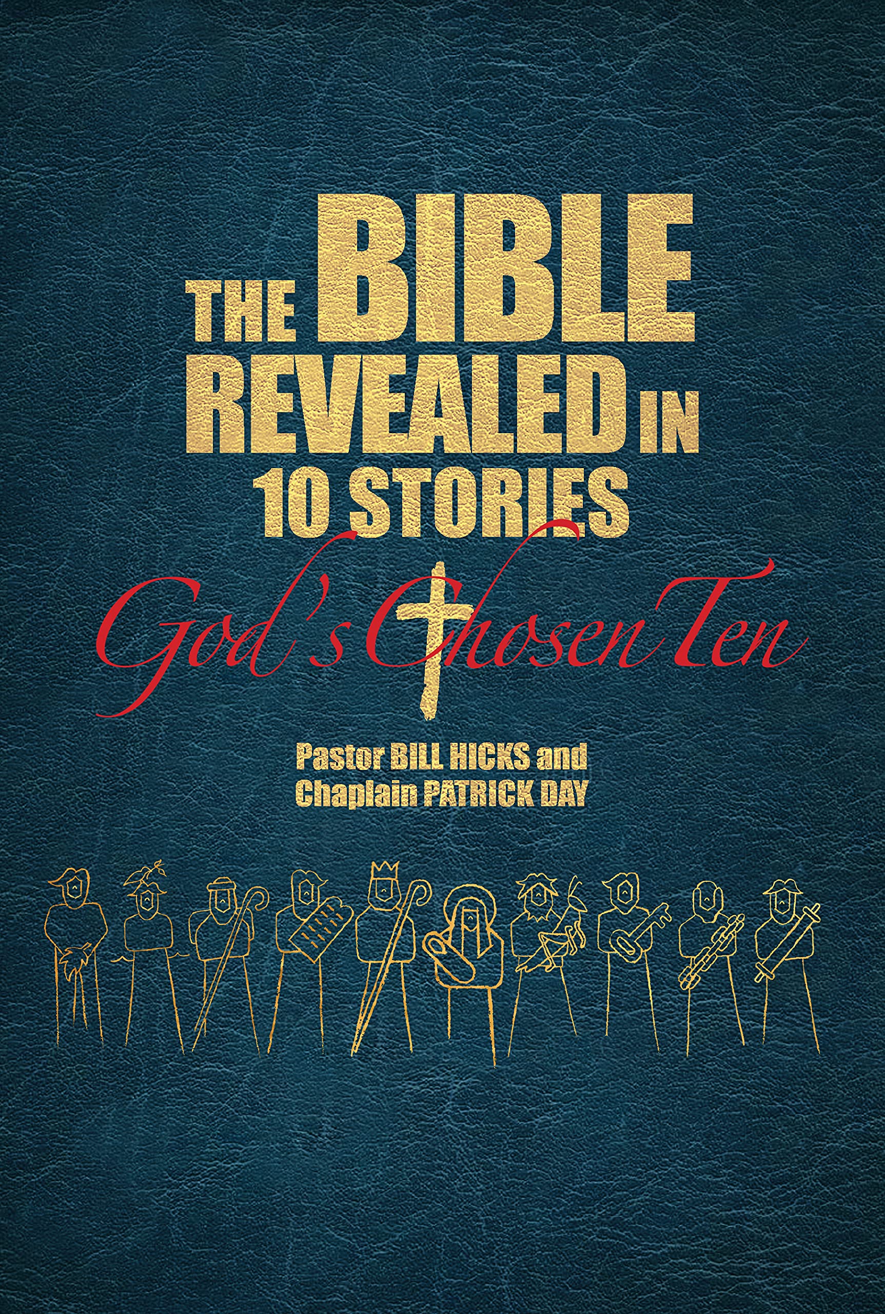 THE BIBLE REVEALED IN 10 STORIES: God's Chosen Ten by Pastor Bill Hicks ...