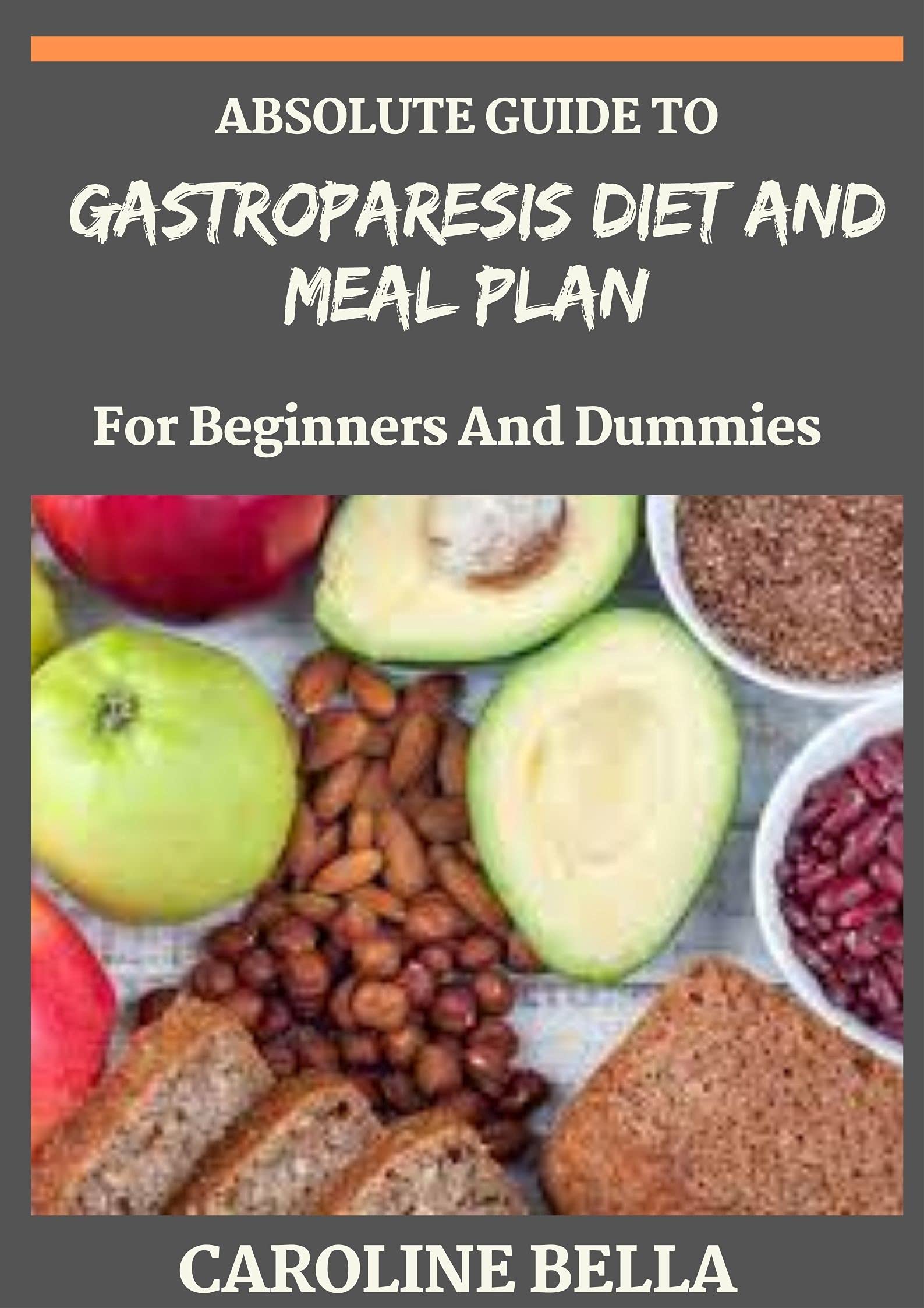 Absolute Guide To Gastroparesis Diet And Meal Plan For Beginners And