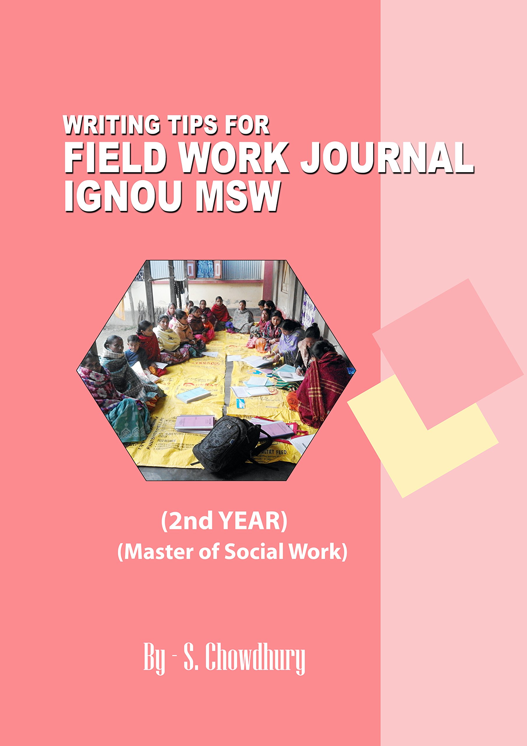 HOW TO WRITE FIELD WORK JOURNAL (MSWL002) IGNOU MSWL002 by S Choudhury