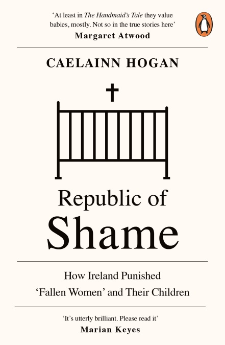 Republic of Shame: Stories from Ireland's Institutions for 'Fallen Women'