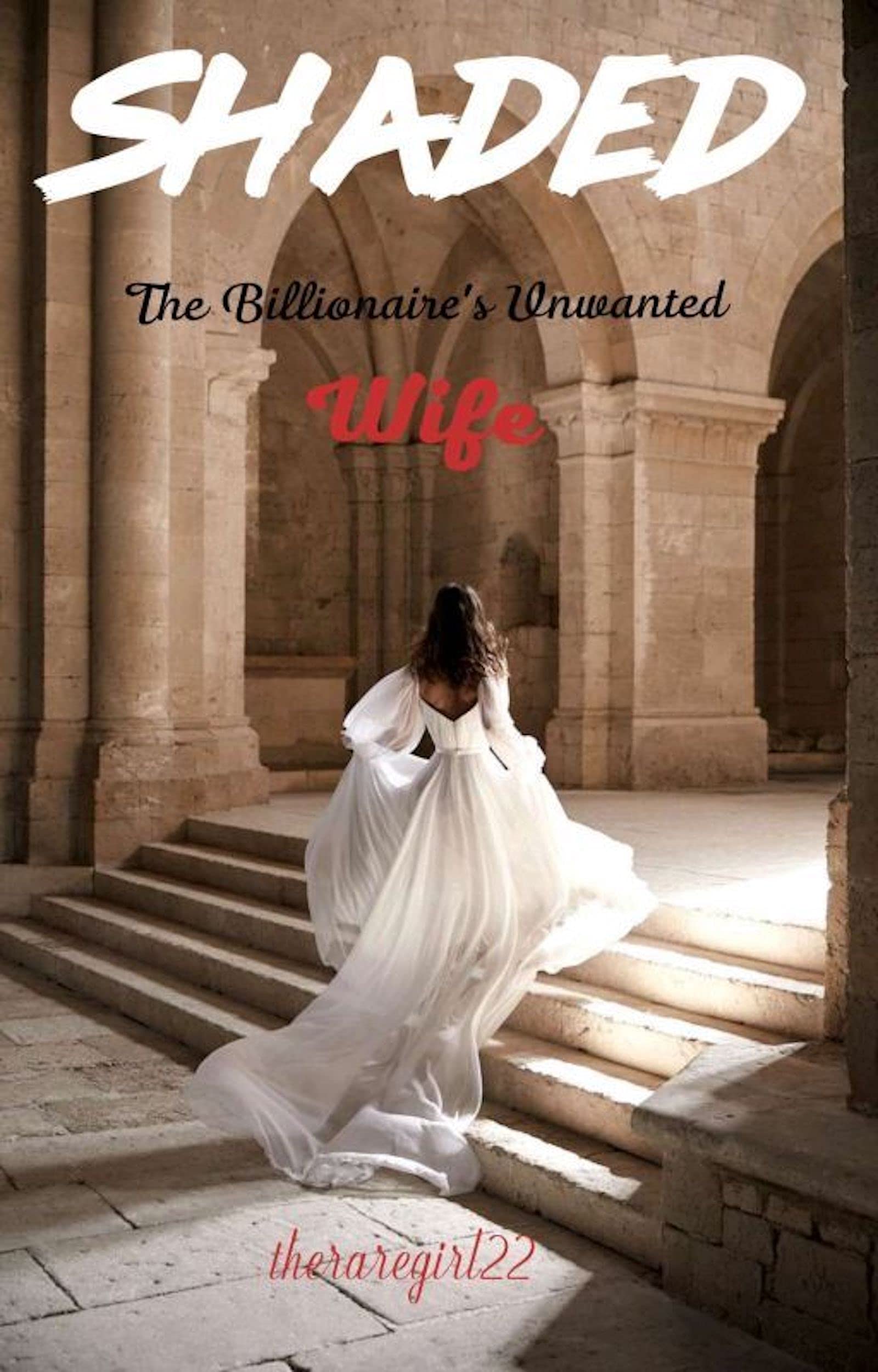 SHADED The Billionaire's Unwanted Wife by theraregirl22 (theraregirl22