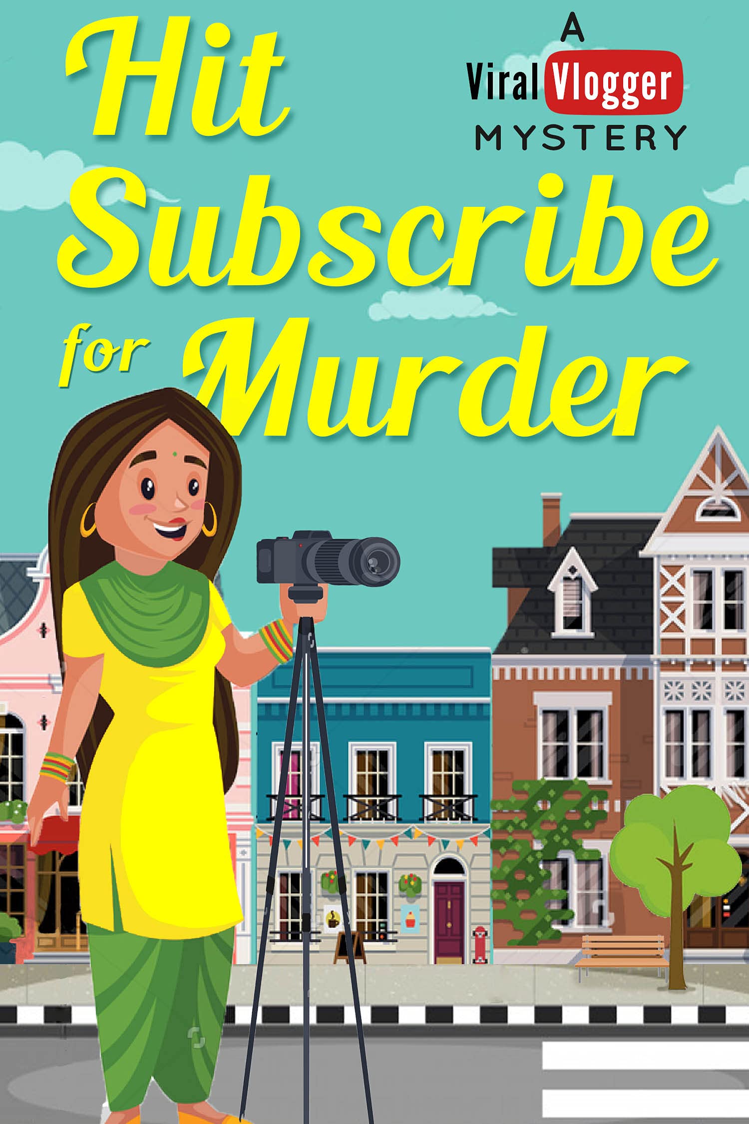 Hit Subscribe for Murder (Viral Vlogger Mystery Book 1)