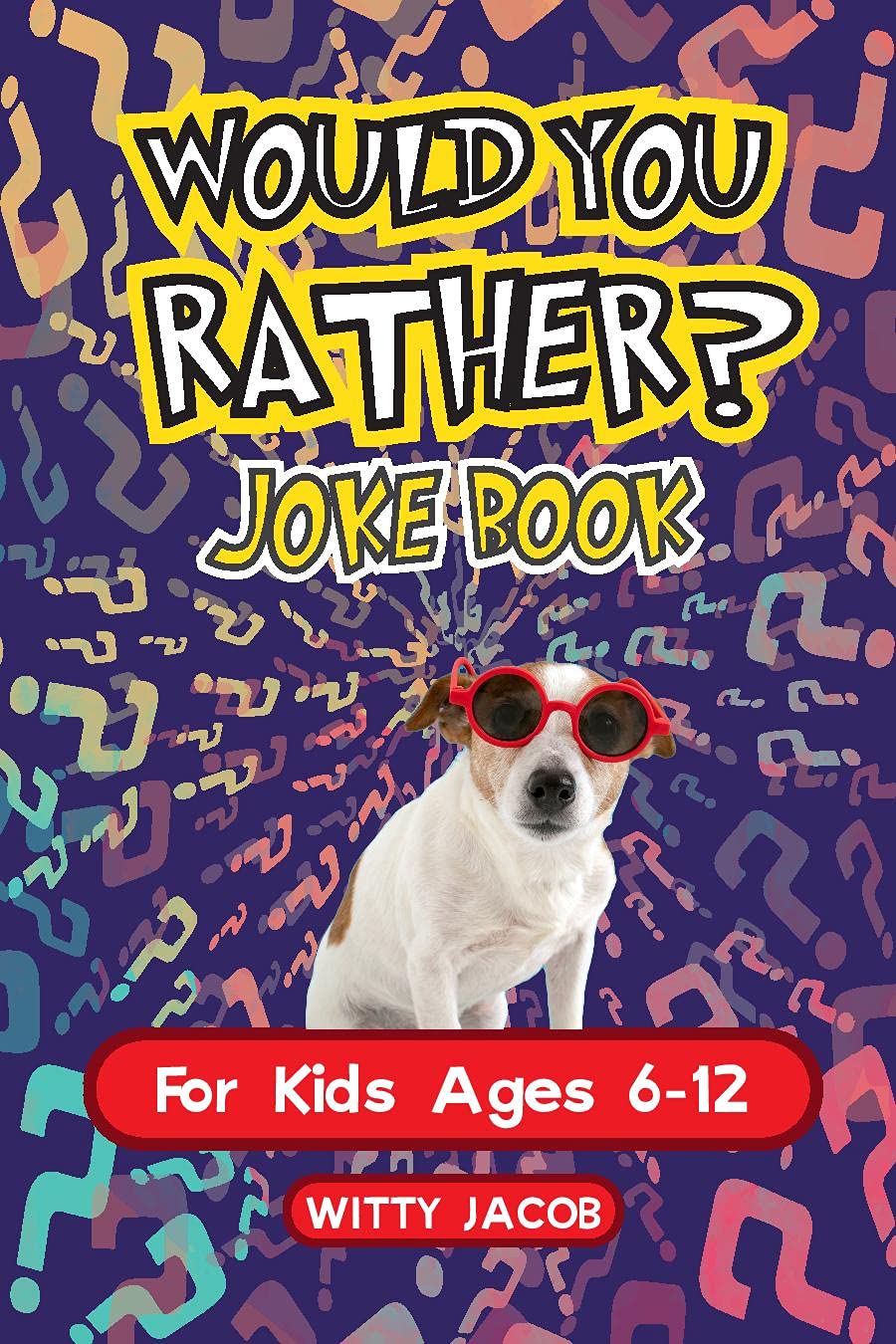 Would You Rather Game Book for Kids Ages 6-12 UK: More Than 200 ...