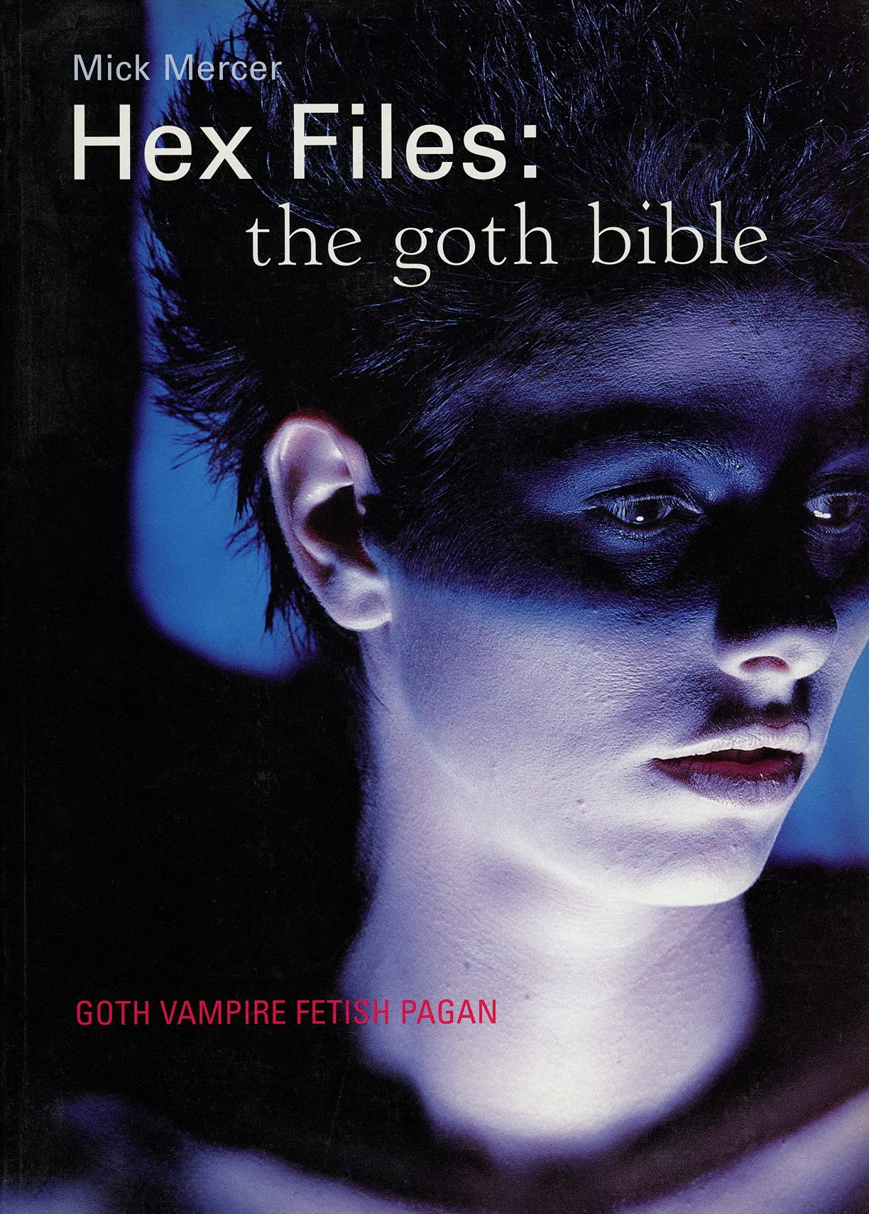 HEX FILES the goth bible by Mick Mercer Goodreads