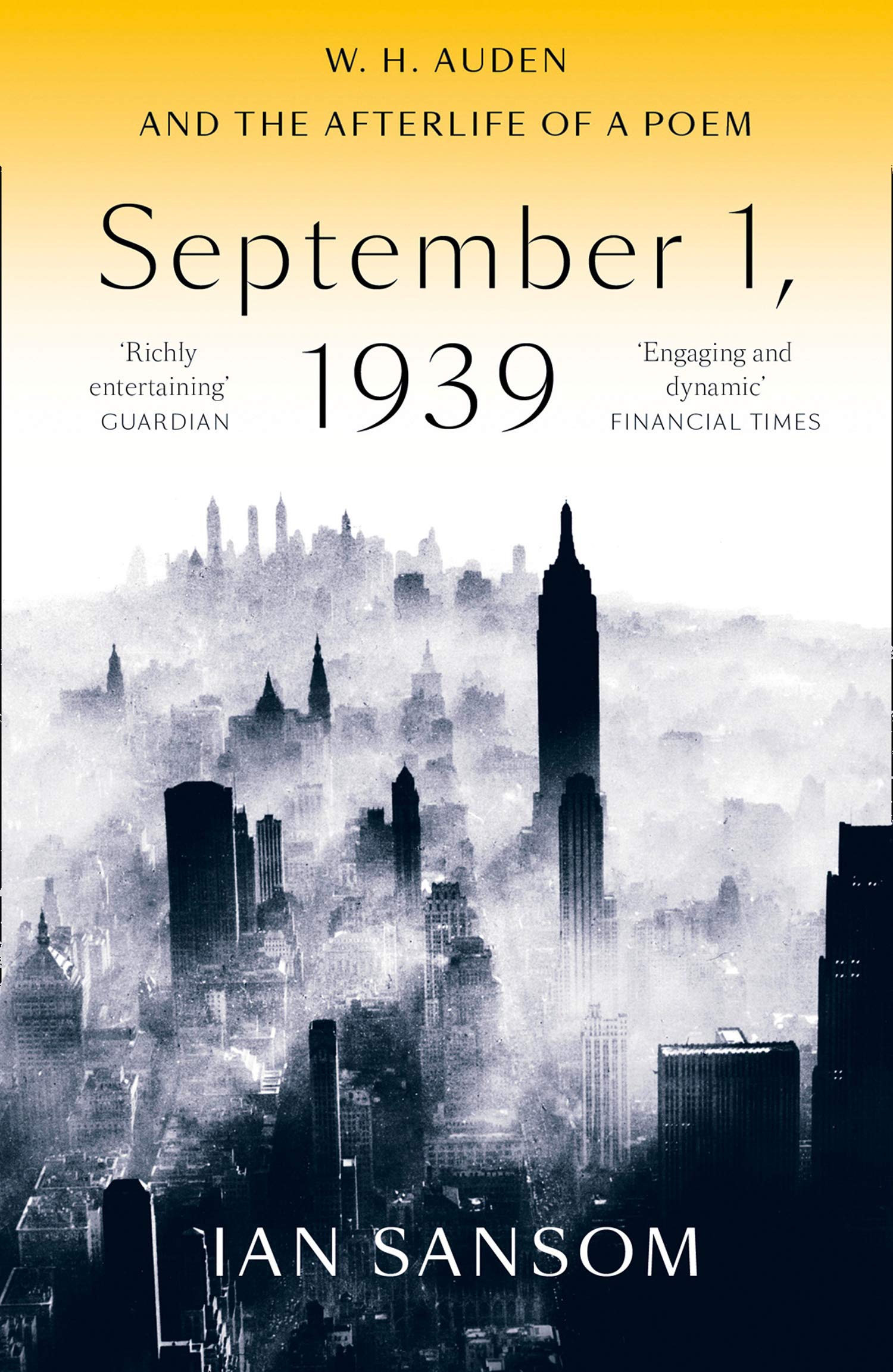 1 September 1939 Auden September 1, 1939: W. H. Auden and the Afterlife of a Poem by Ian
