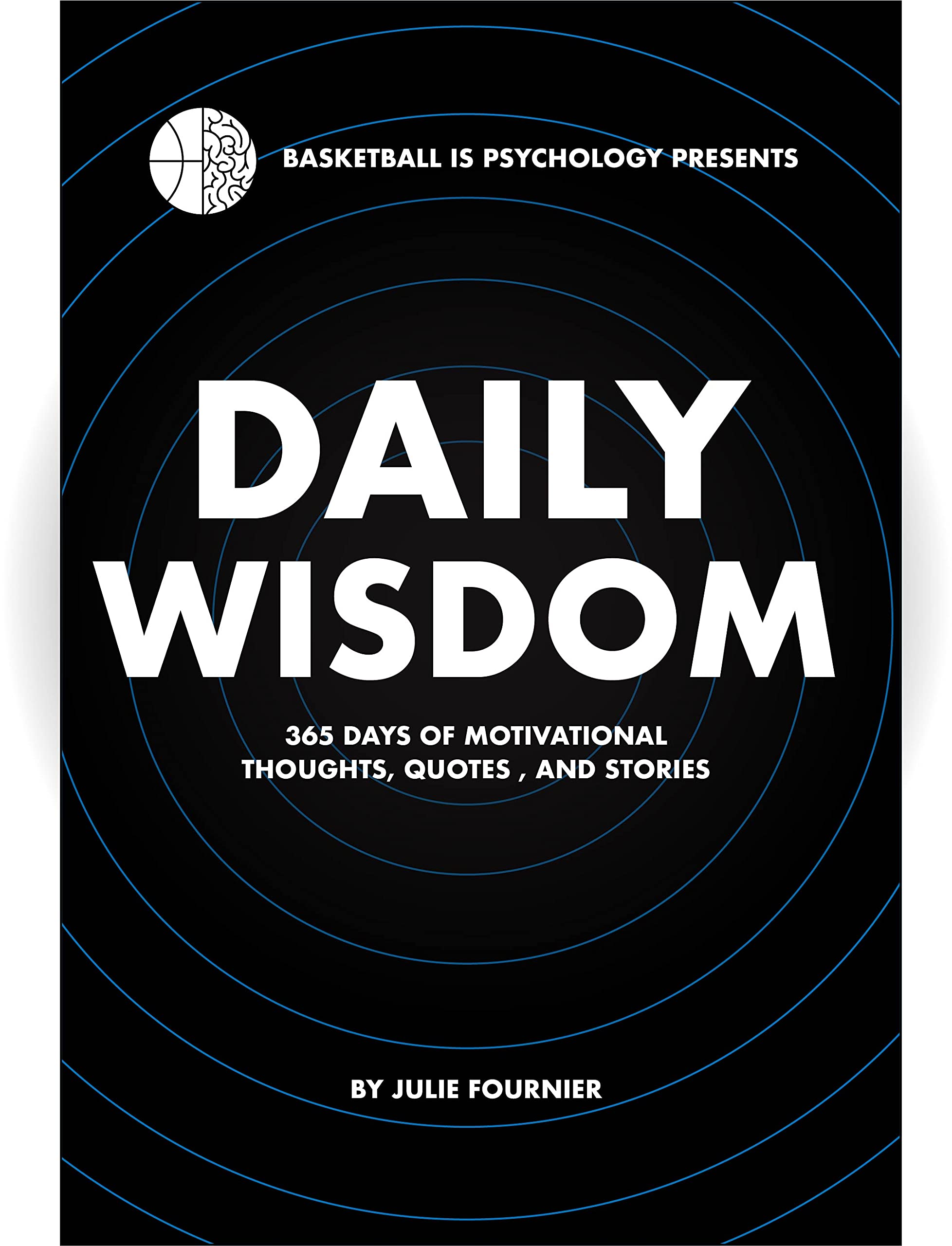 Daily Wisdom: 365 Days of Motivational Thoughts, Quotes, and Stories