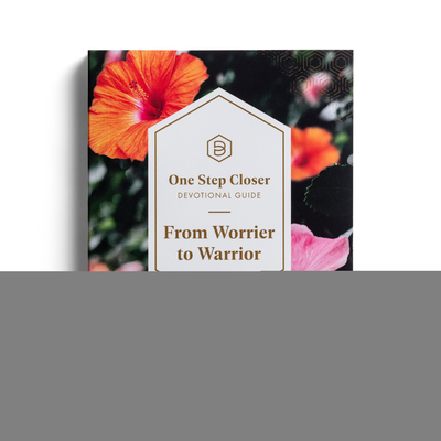 From Worrier to Warrior: One Step Closer Devotional Guide