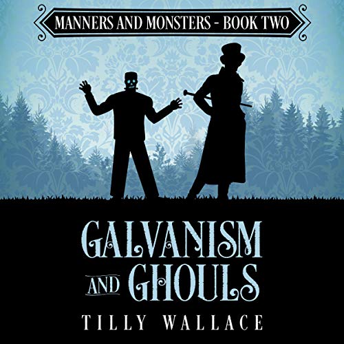 Galvanism and Ghouls (Manners and Monsters #2)