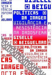 Políticas da Imagem: Vigilância e resistência na dadosfera