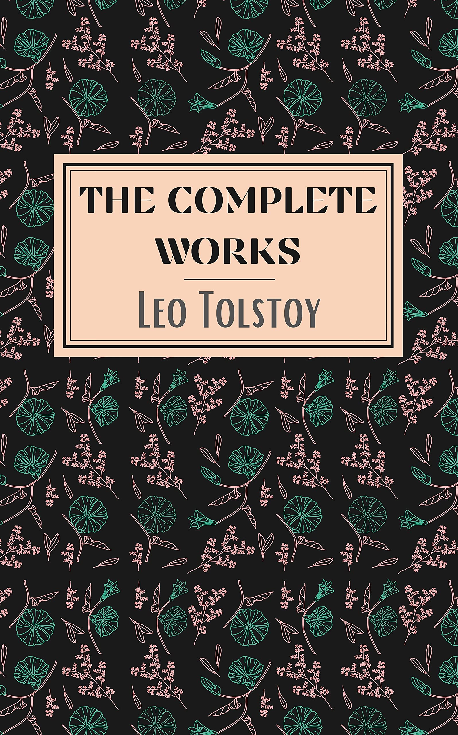 Leo Tolstoy The Complete Works by Leo Tolstoy Goodreads