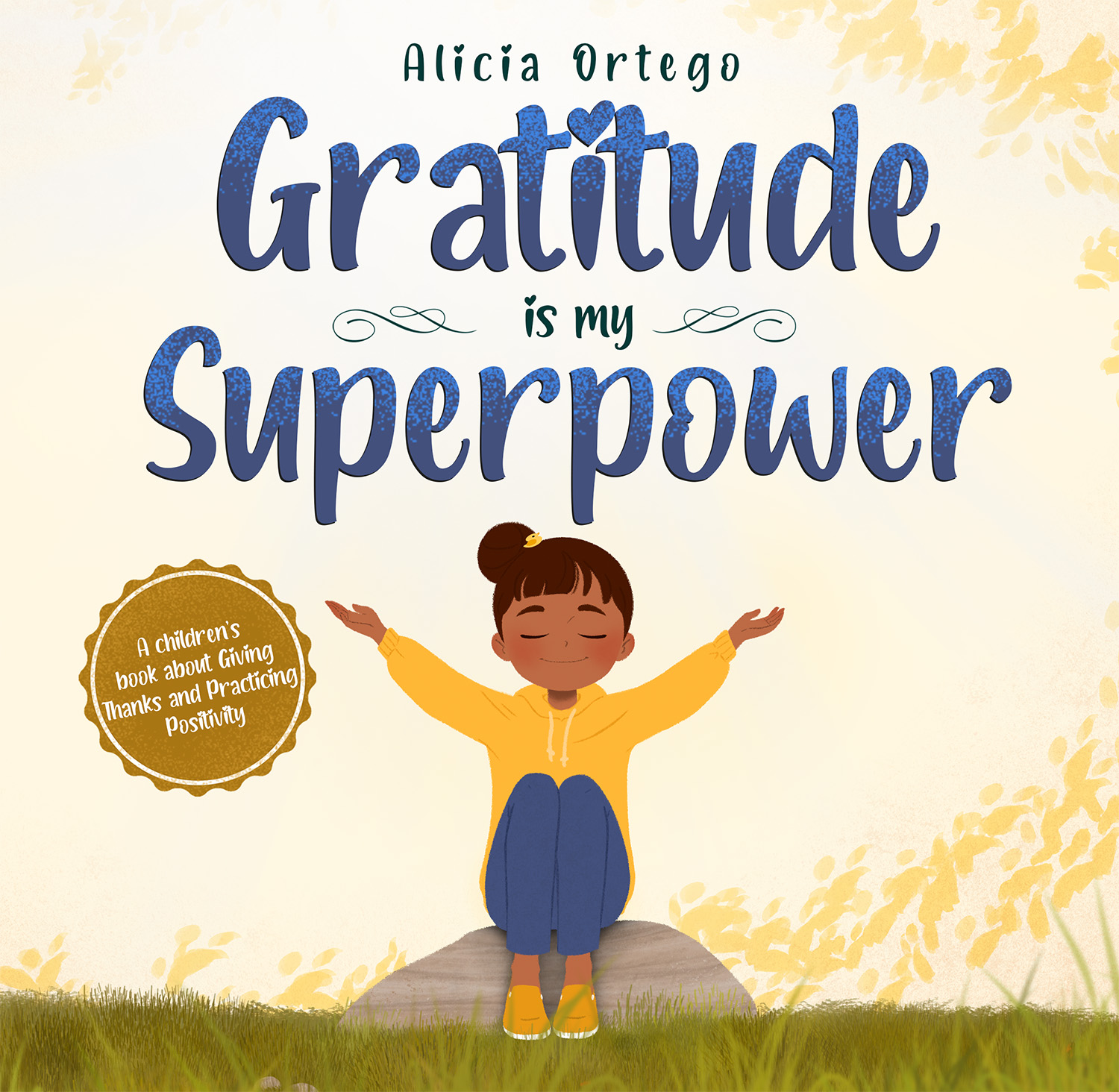 Gratitude is My Superpower: A children’s book about giving thanks and practicing positivity