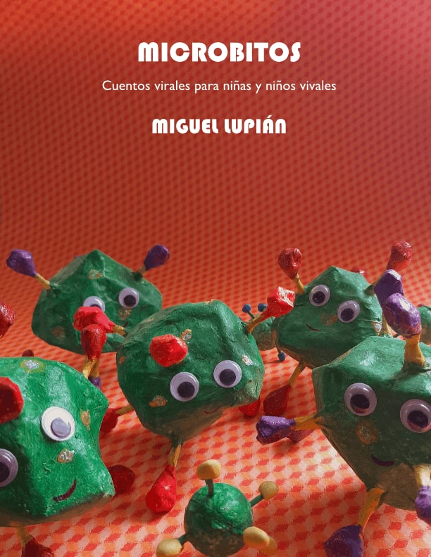 Microbitos, cuentos virales para niñas y niños vivales by Miguel Lupián ...