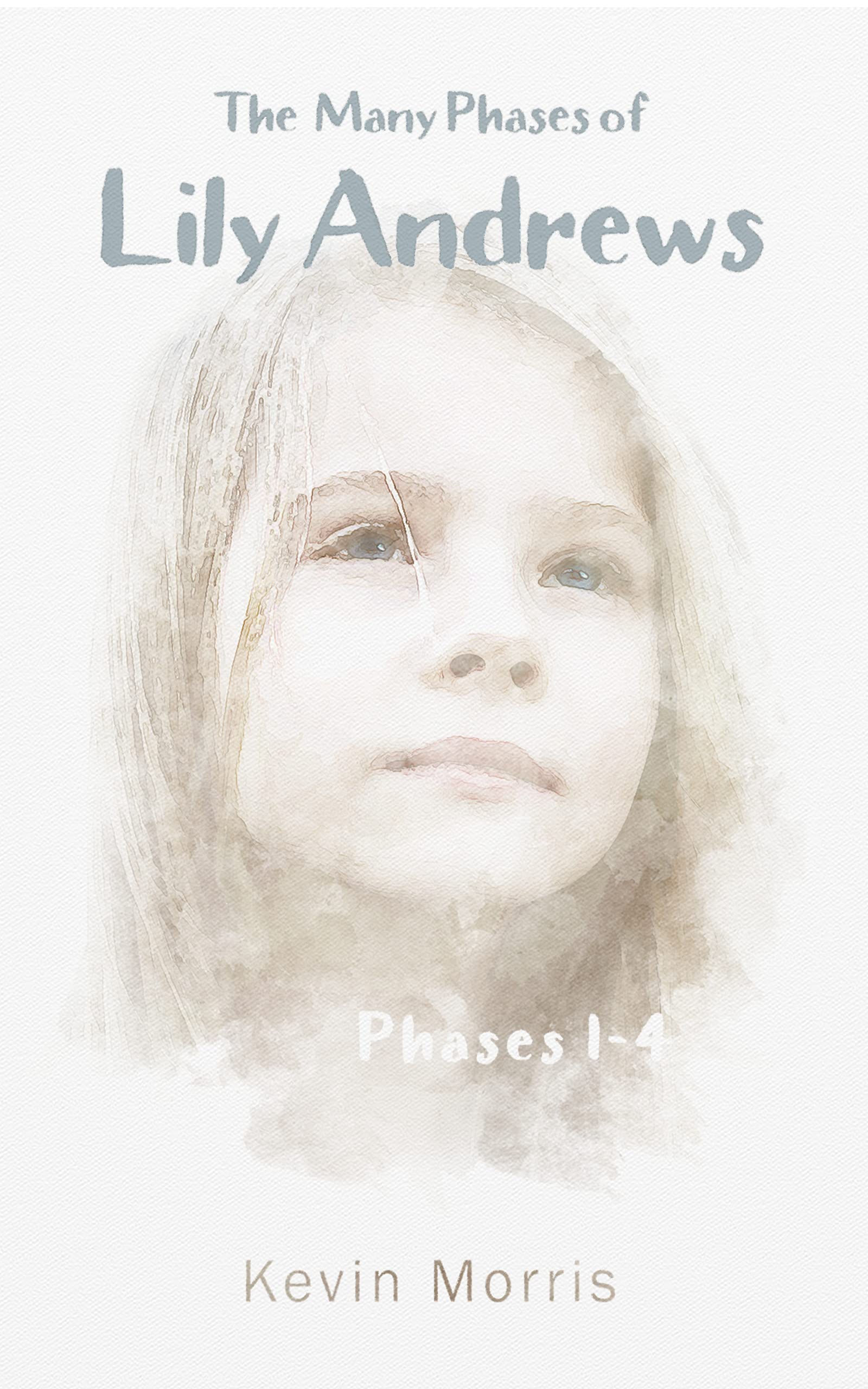 The Many Phases of Lily Andrews Phases 1-4 by Kevin Morris | Goodreads