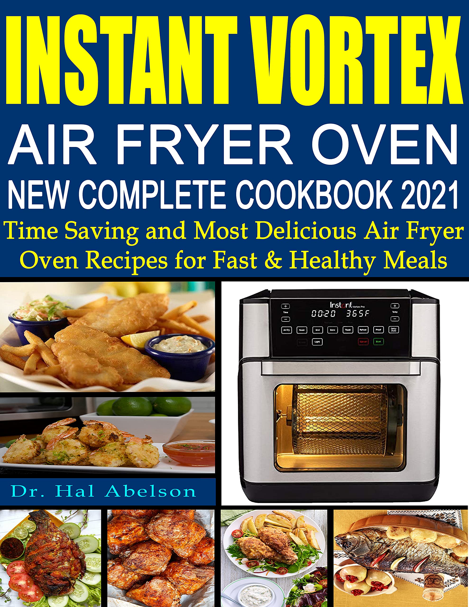 Instant Vortex Air Fryer Oven New Complete Cookbook 2021 Time Saving