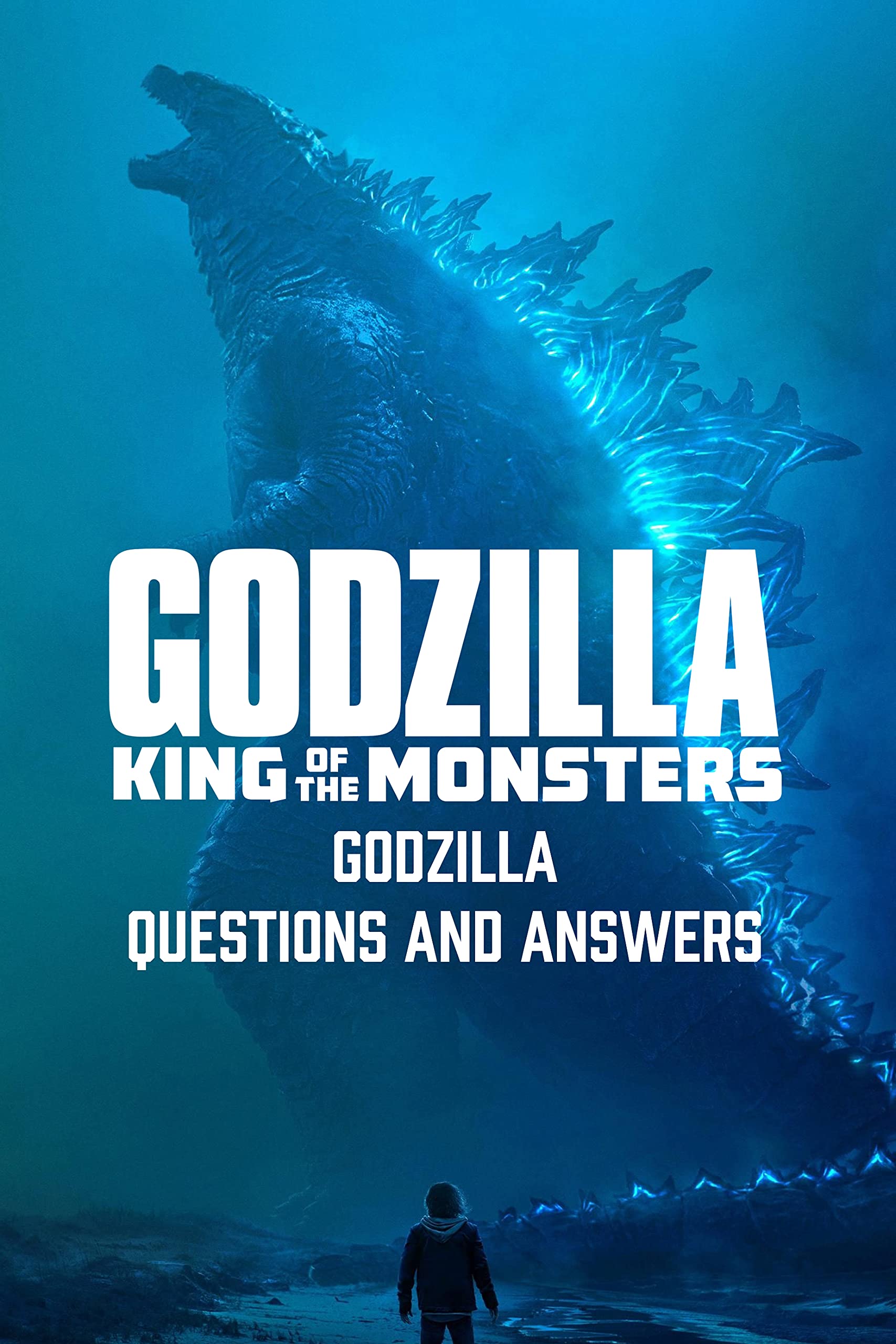 Godzilla King of The Monsters Godzilla Questions and Answers Gozilla