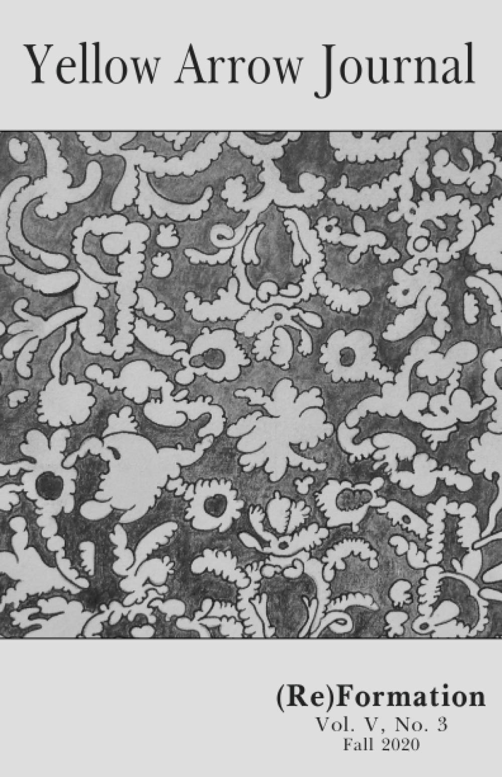 Yellow Arrow Journal, (Re)Formation Vol. V, No. 3, Fall 2020 by Yellow