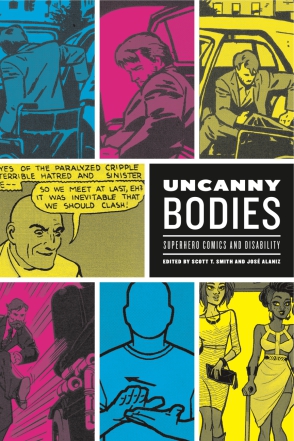 Uncanny Bodies: Superhero Comics and Disability (Graphic Medicine)