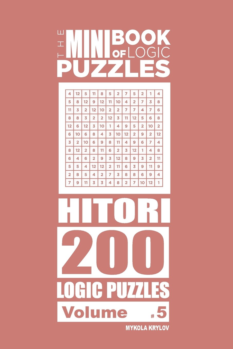 The Mini Book of Logic Puzzles Hitori 200 by Mykola Krylov Goodreads