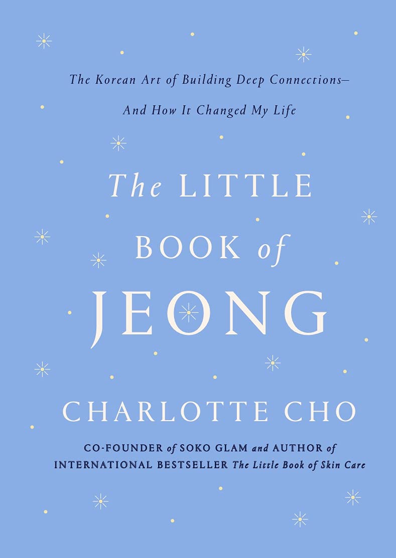 The Little Book of Jeong: The Korean Art of Building Deep Connections– And How It Changed My Life