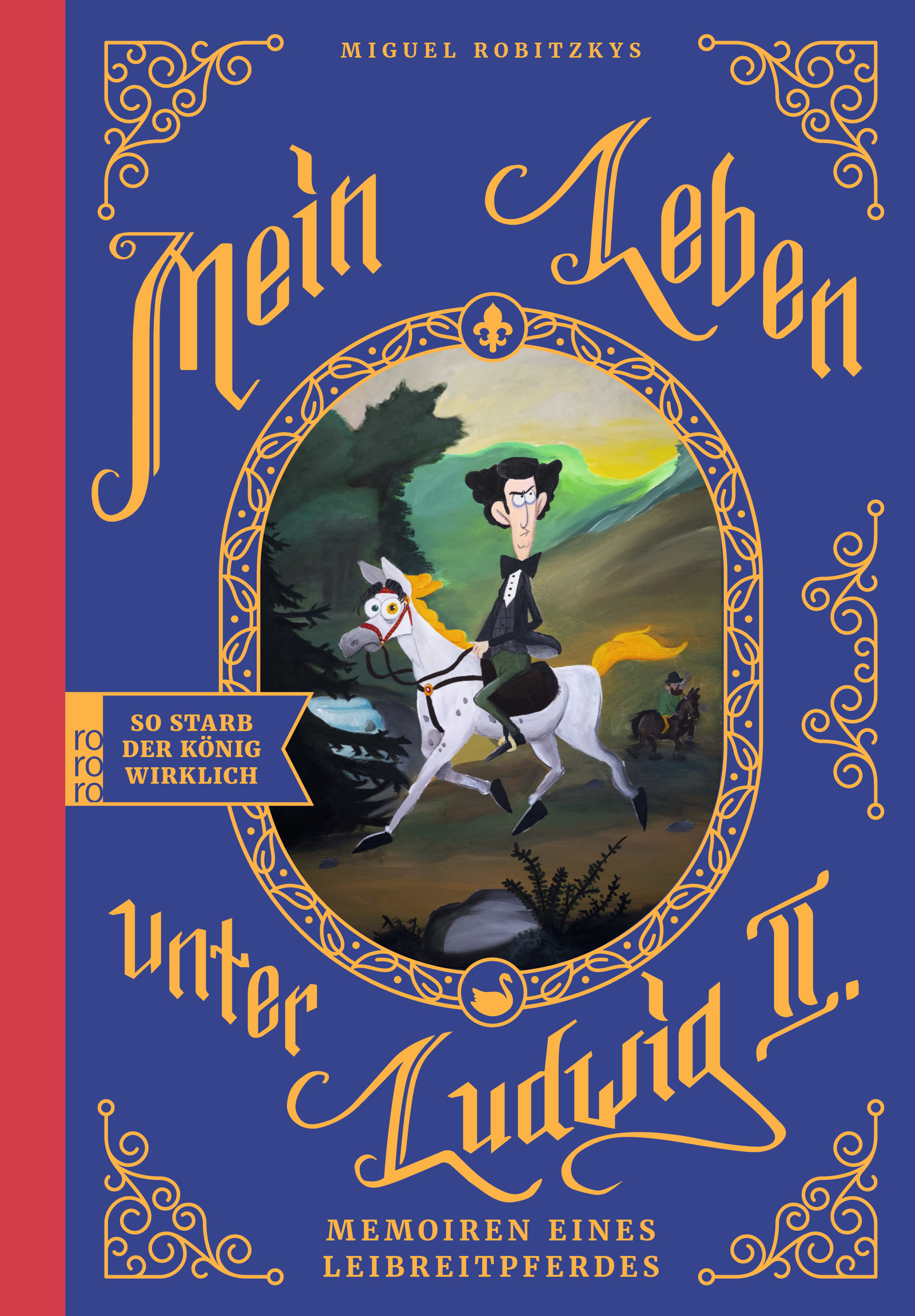 Mein Leben unter Ludwig II. Memoiren eines Leibreitpferdes