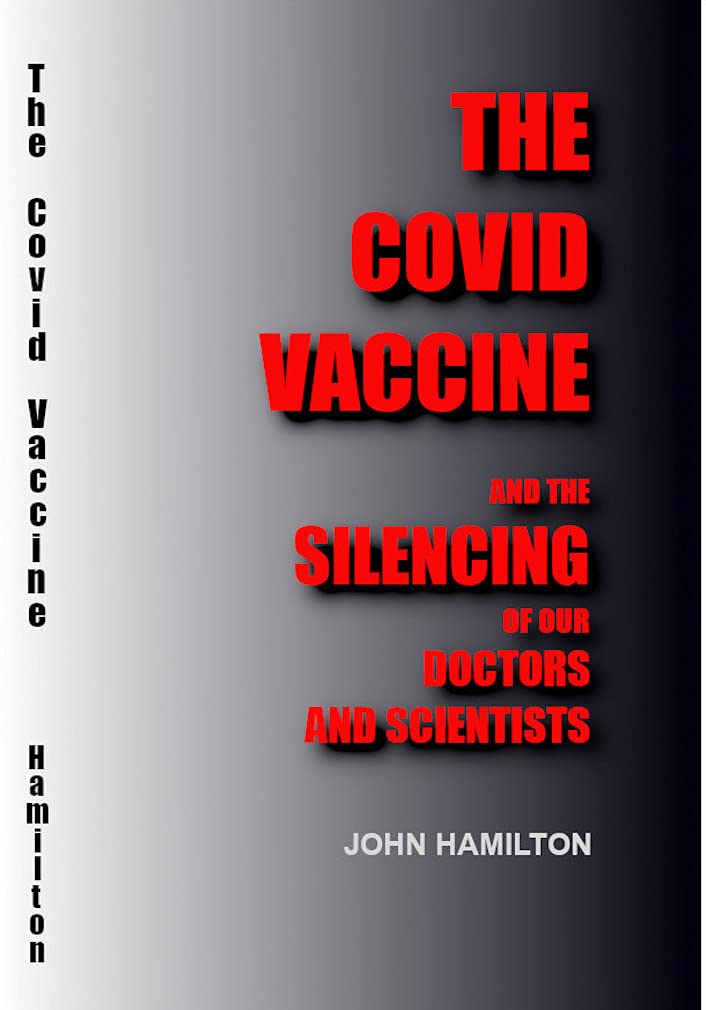 THE COVID VACCINE: And the silencing of our doctors and scientists