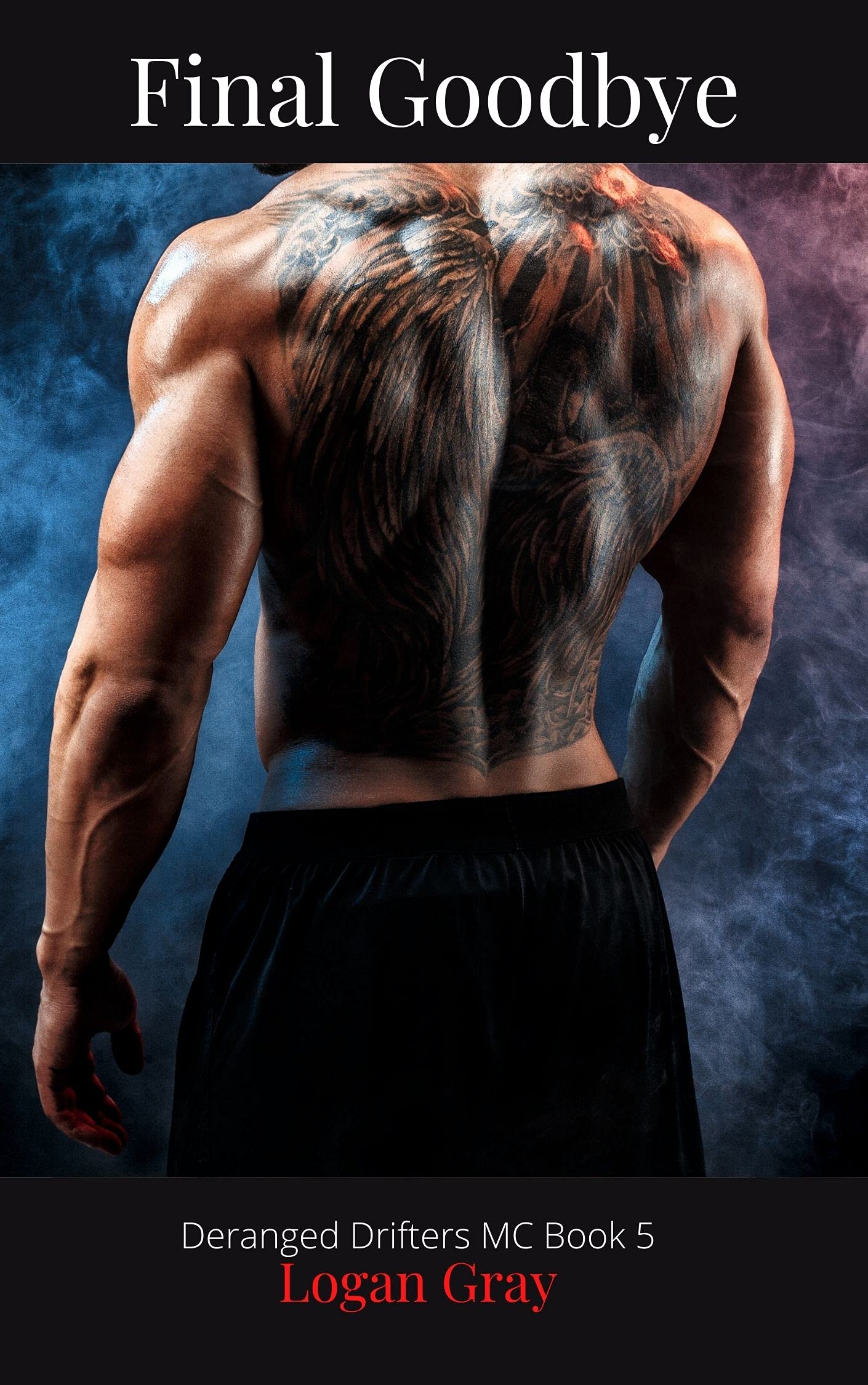 Final Goodbye: Deranged Drifters MC Book 5
