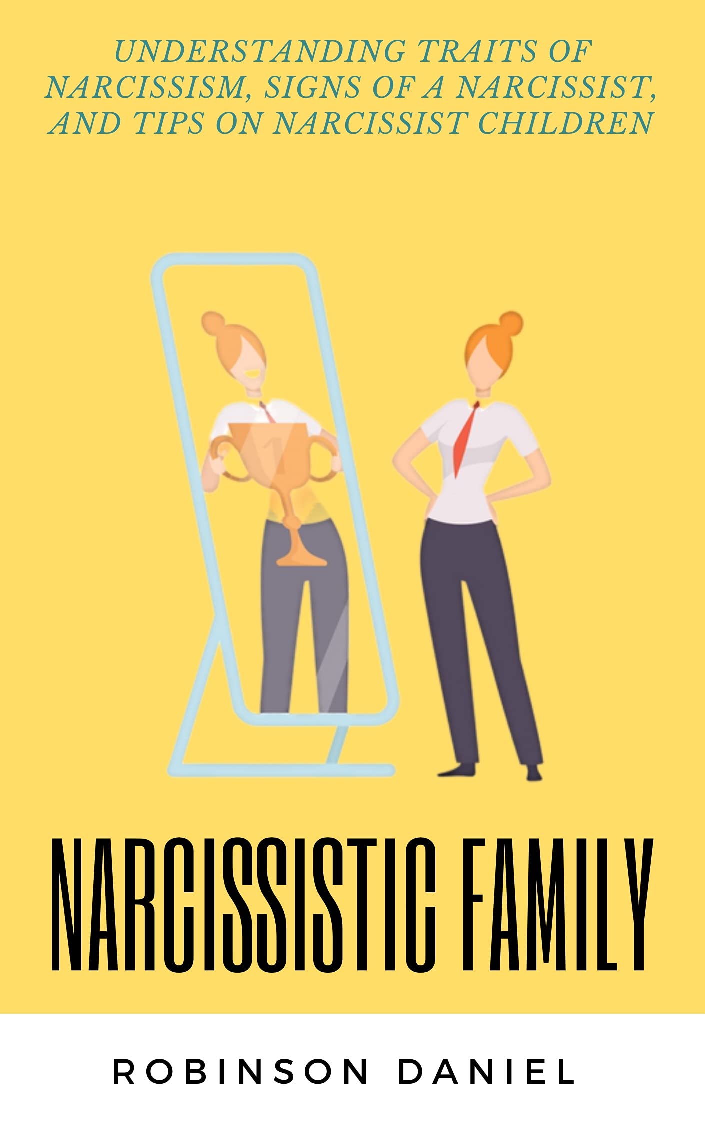 NARCISSISTIC FAMILY UNDERSTANDING TRAITS OF NARCISSISM, SIGNS OF A