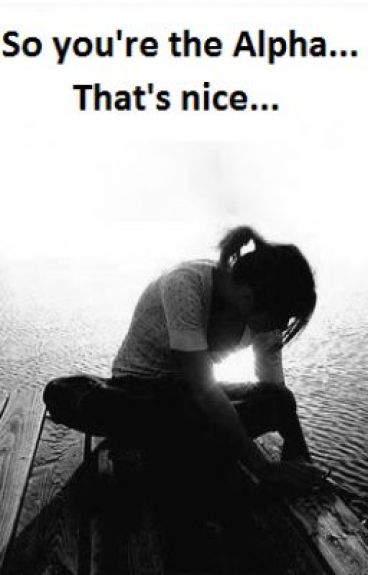 So you're the Alpha...that's nice by SoulMated | Goodreads