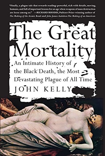 The Great Mortality : An Intimate History of the Black Death, the Most Devastating Plague of All Time