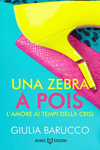 Una zebra a pois: L'amore ai tempi della crisi