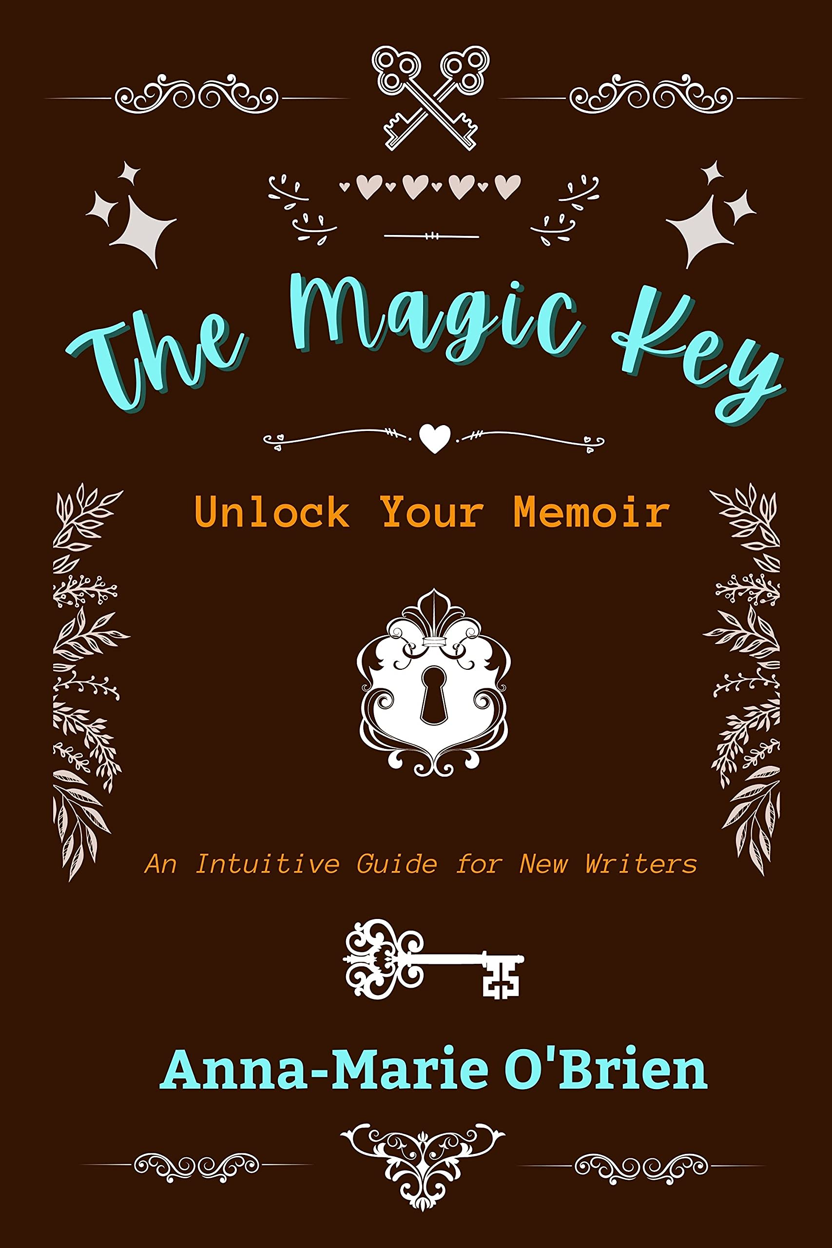 The Magic Key Unlock Your Memoir An Intuitive Guide for New Writers