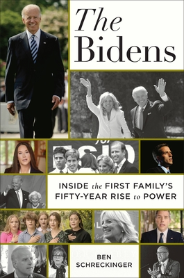 The Bidens: Inside the First Family’s Fifty-Year Rise to Power