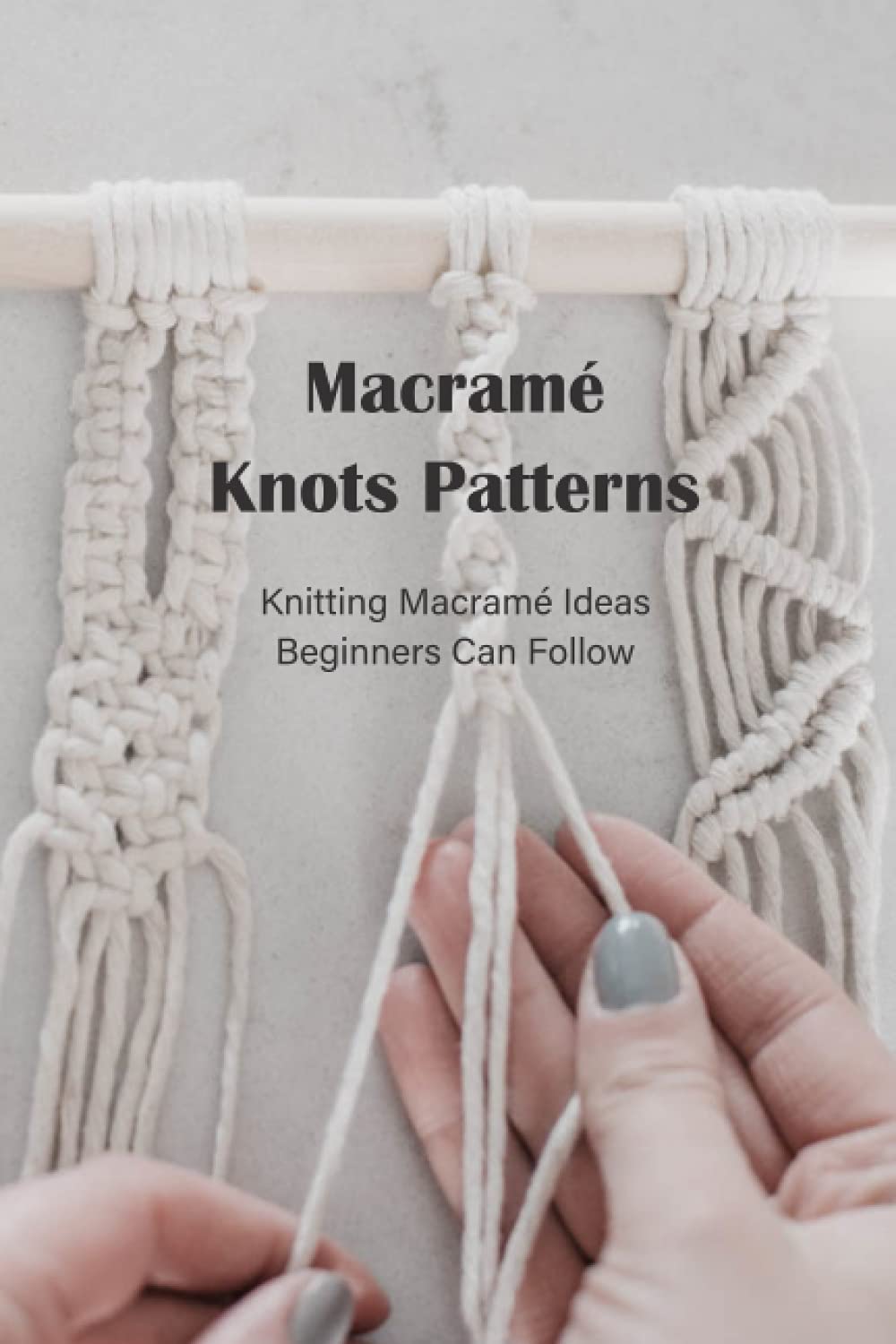 Macramé Knots Patterns Knitting Macramé Ideas Beginners Can Follow