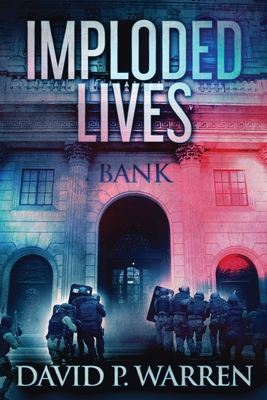 Imploded Lives by David P Warren | Goodreads
