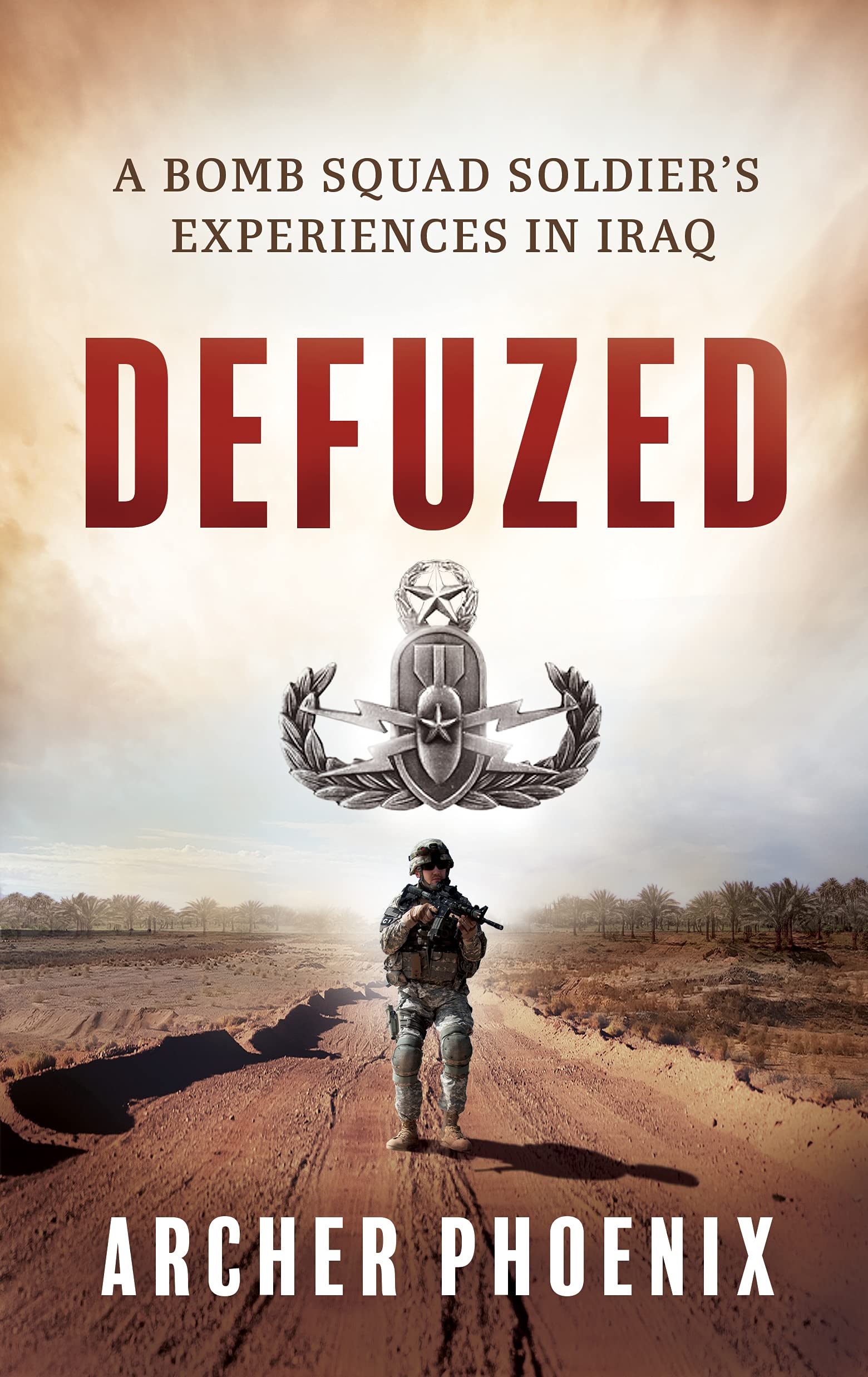 Defuzed: A Bomb Squad Soldier's Experiences in Iraq