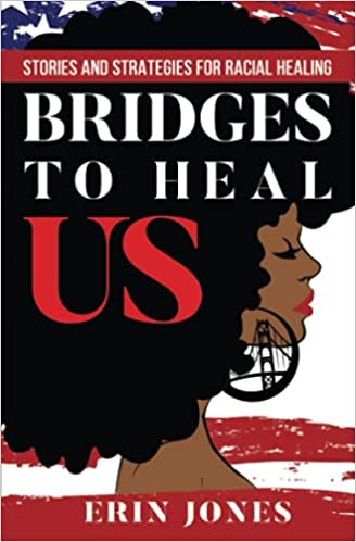 Bridges to Heal US: Stories and Strategies for Racial Healing