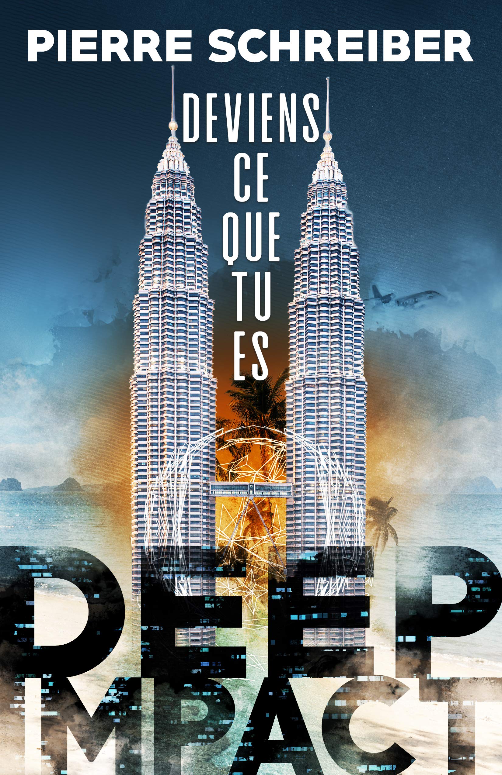 Deviens ce que tu es: Deep Impact 2 (une série humaine d'aventure et d'espionnage) (Deep Impact (suspense, aventure et espionnage))