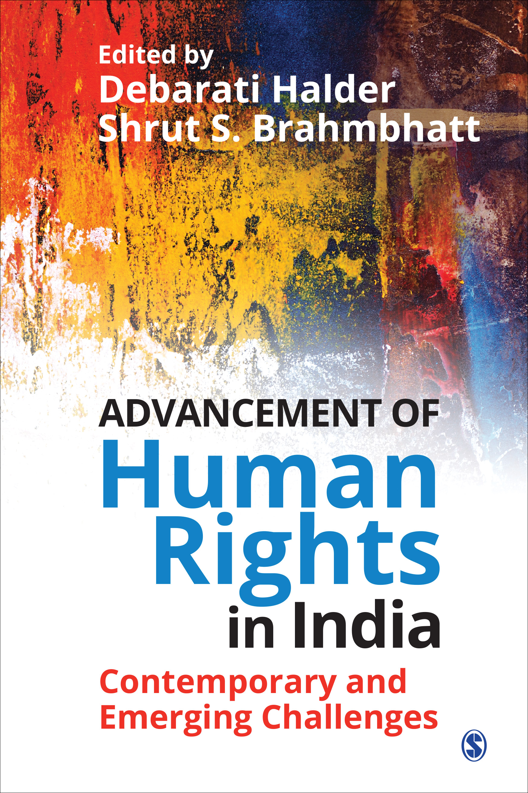 Advancement of Human Rights in India Contemporary and Emerging Challenges by Debarati Halder
