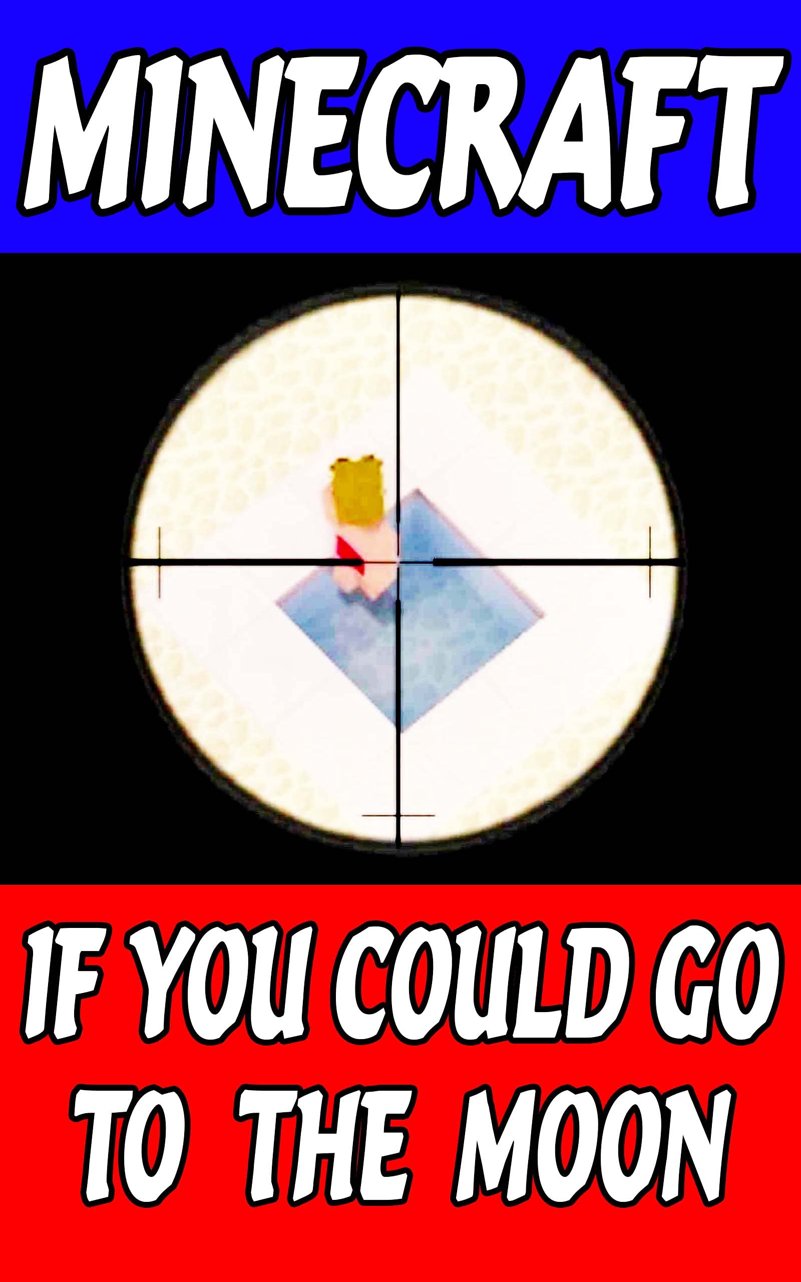 Minecraft If You Could Go To The Moon By Alexander Hartmann Goodreads