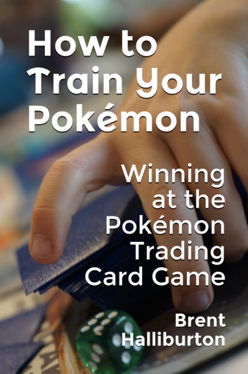 How to Train Your Pokémon : Winning at the Pokémon Trading Card Game