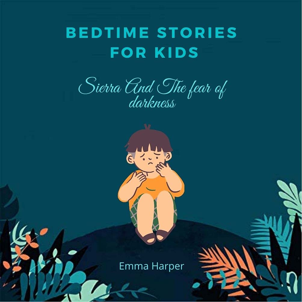 Sierra And The fear of darkness A Cute Children Story to Teach Kids How