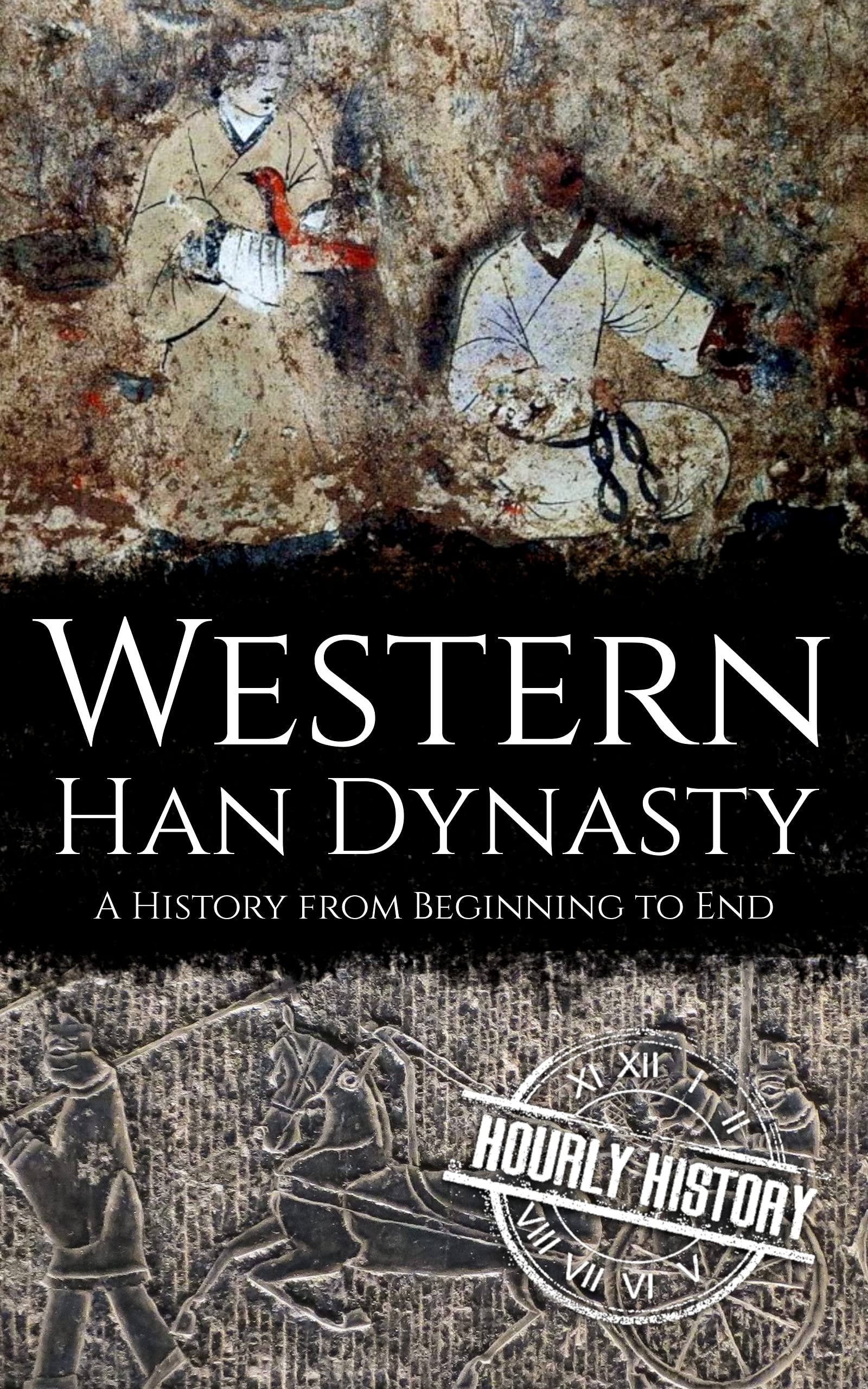 Western Han Dynasty: A History from Beginning to End